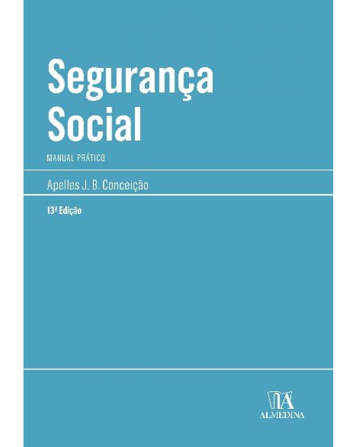 Segurança social: manual prático - 13ª Edição | 2022